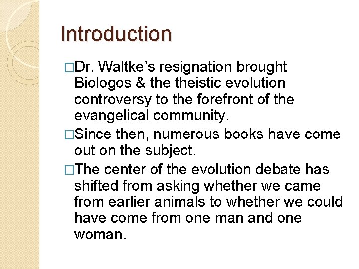 Introduction �Dr. Waltke’s resignation brought Biologos & theistic evolution controversy to the forefront of Introduction �Dr. Waltke’s resignation brought Biologos & theistic evolution controversy to the forefront of