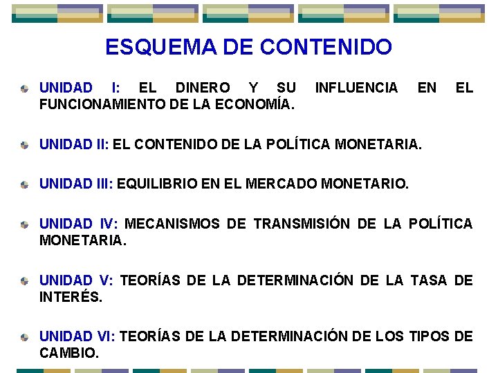 ESQUEMA DE CONTENIDO UNIDAD I: EL DINERO Y SU FUNCIONAMIENTO DE LA ECONOMÍA. INFLUENCIA