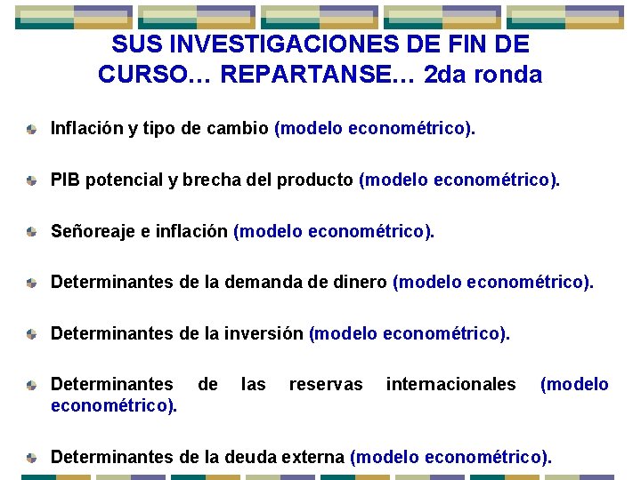 SUS INVESTIGACIONES DE FIN DE CURSO… REPARTANSE… 2 da ronda Inflación y tipo de