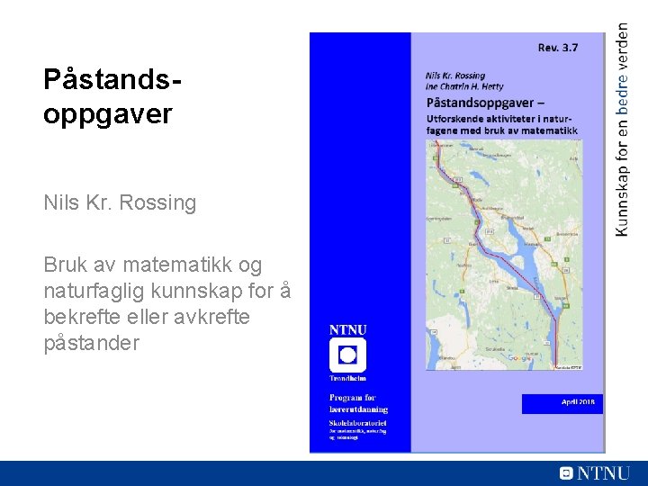 Påstandsoppgaver Nils Kr. Rossing Bruk av matematikk og naturfaglig kunnskap for å bekrefte eller