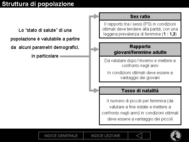 Struttura di popolazione Sex ratio Lo “stato di salute” di una popolazione è valutabile