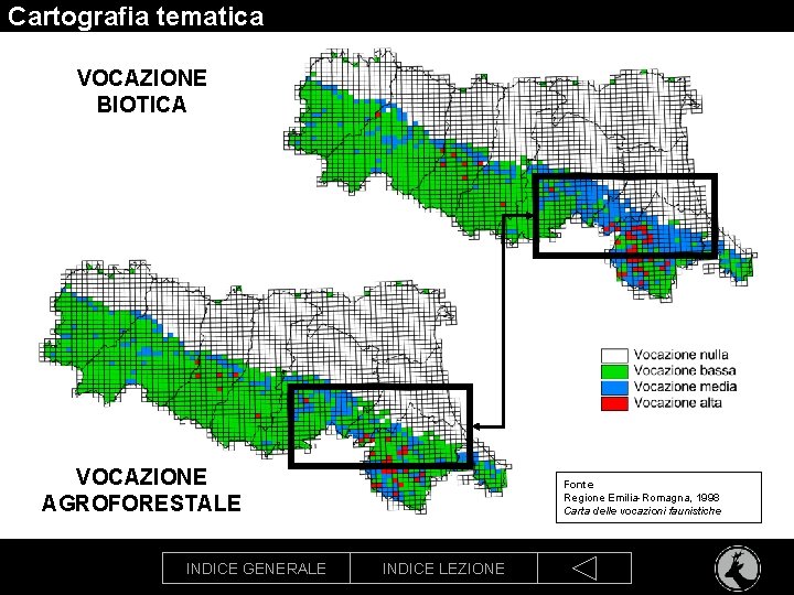 Cartografia tematica VOCAZIONE BIOTICA VOCAZIONE AGROFORESTALE Fonte Regione Emilia-Romagna, 1998 Carta delle vocazioni faunistiche