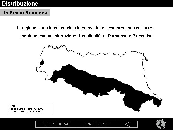 Distribuzione In Emilia-Romagna In regione, l’areale del capriolo interessa tutto il comprensorio collinare e