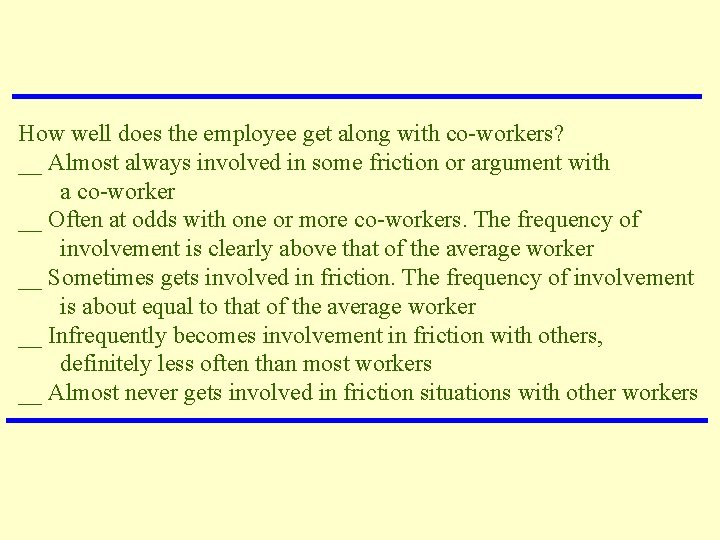 How well does the employee get along with co-workers? __ Almost always involved in