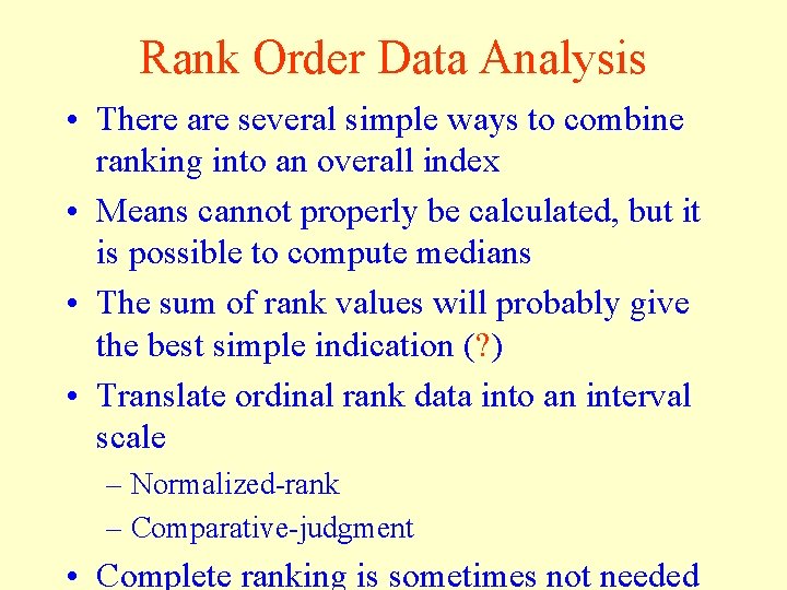 Rank Order Data Analysis • There are several simple ways to combine ranking into