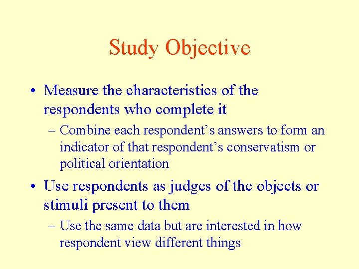 Study Objective • Measure the characteristics of the respondents who complete it – Combine