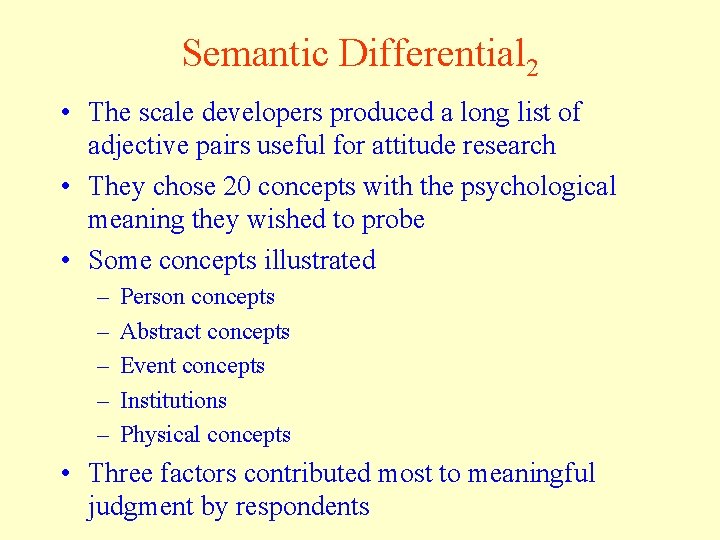 Semantic Differential 2 • The scale developers produced a long list of adjective pairs