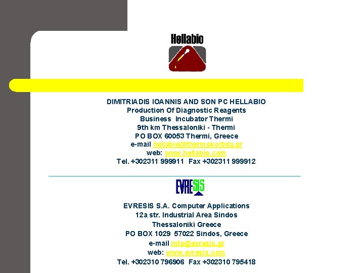 DIMITRIADIS IOANNIS AND SON PC HELLABIO Production Of Diagnostic Reagents Business Incubator Thermi 9 DIMITRIADIS IOANNIS AND SON PC HELLABIO Production Of Diagnostic Reagents Business Incubator Thermi 9