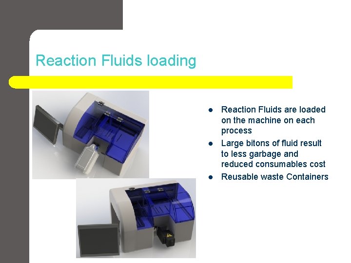 Reaction Fluids loading l l l Reaction Fluids are loaded on the machine on Reaction Fluids loading l l l Reaction Fluids are loaded on the machine on