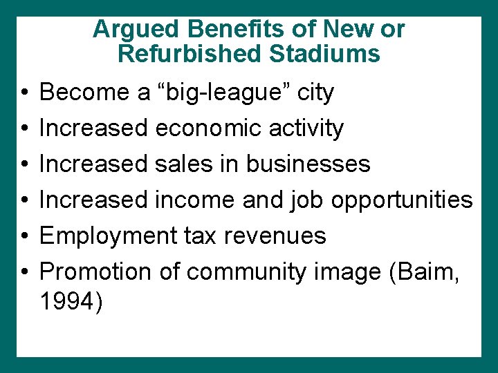 Argued Benefits of New or Refurbished Stadiums • • • Become a “big-league” city