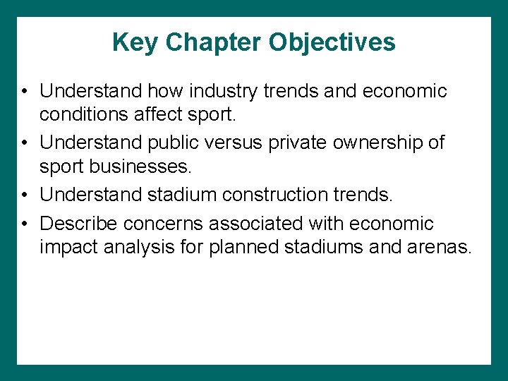 Key Chapter Objectives • Understand how industry trends and economic conditions affect sport. •