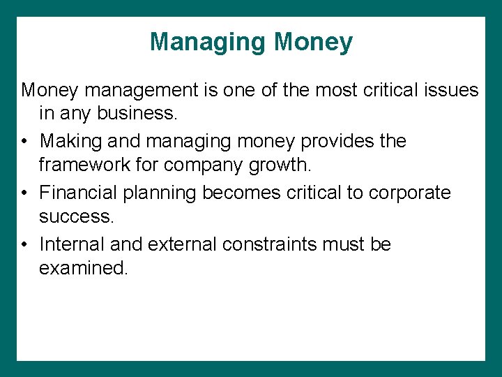 Managing Money management is one of the most critical issues in any business. •