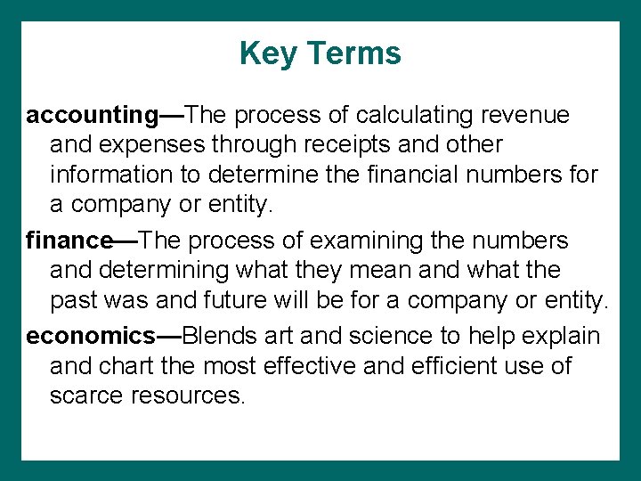 Key Terms accounting—The process of calculating revenue and expenses through receipts and other information
