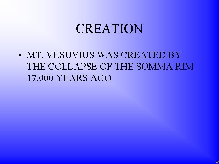 CREATION • MT. VESUVIUS WAS CREATED BY THE COLLAPSE OF THE SOMMA RIM 17,