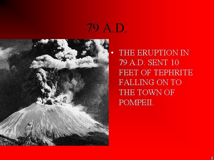 79 A. D. • THE ERUPTION IN 79 A. D. SENT 10 FEET OF