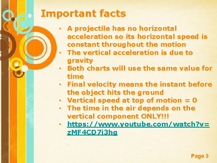 Important facts • A projectile has no horizontal acceleration so its horizontal speed is