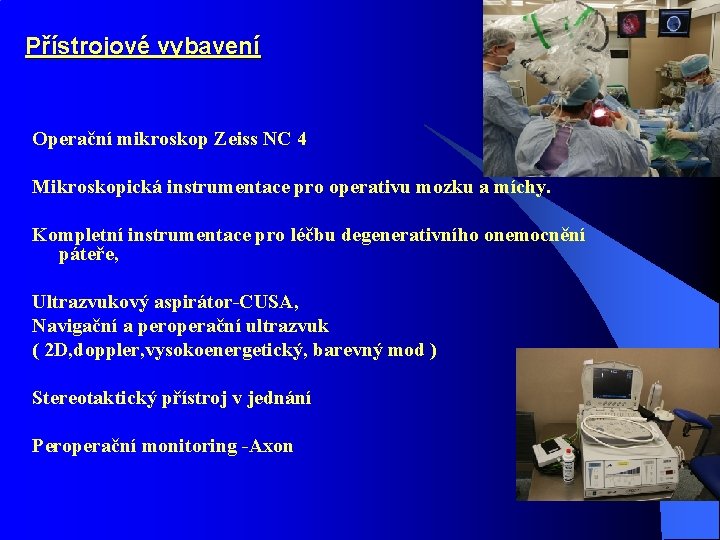 Přístrojové vybavení Operační mikroskop Zeiss NC 4 Mikroskopická instrumentace pro operativu mozku a míchy.