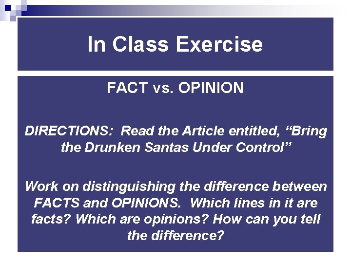 In Class Exercise FACT vs. OPINION DIRECTIONS: Read the Article entitled, “Bring the Drunken