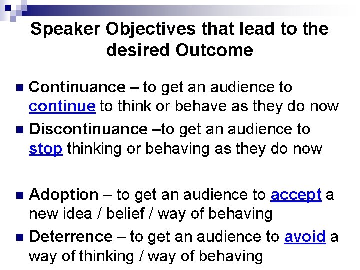 Speaker Objectives that lead to the desired Outcome Continuance – to get an audience