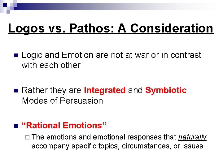 Logos vs. Pathos: A Consideration n Logic and Emotion are not at war or