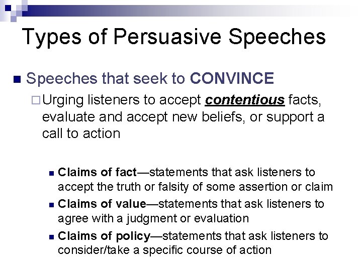 Types of Persuasive Speeches n Speeches that seek to CONVINCE ¨ Urging listeners to