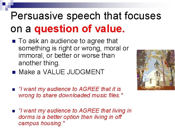 Persuasive speech that focuses on a question of value. n n To ask an