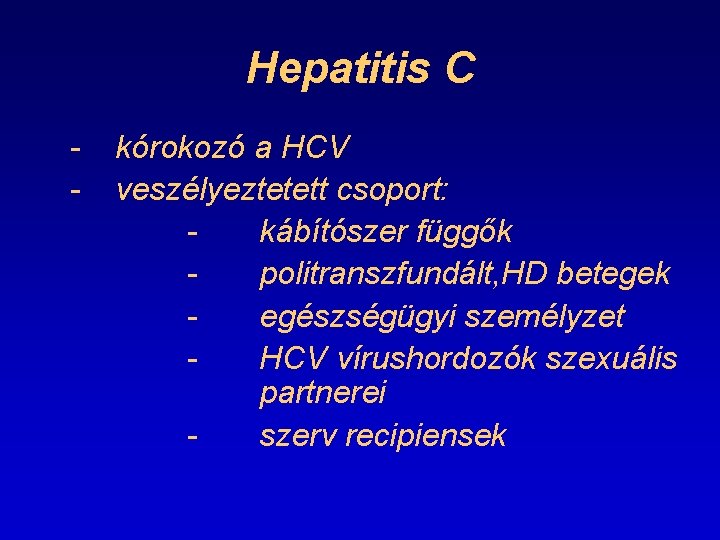 Hepatitis C - kórokozó a HCV veszélyeztetett csoport: kábítószer függők politranszfundált, HD betegek egészségügyi