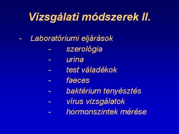 Vizsgálati módszerek II. - Laboratóriumi eljárások szerológia urina test váladékok faeces baktérium tenyésztés vírus