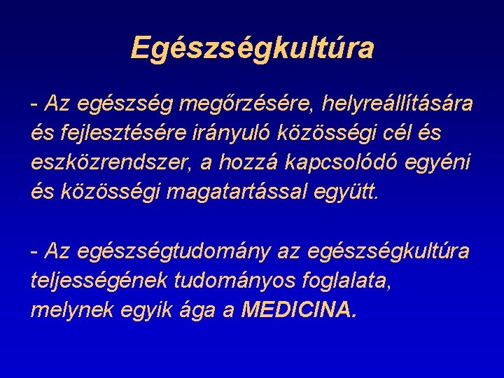 Egészségkultúra - Az egészség megőrzésére, helyreállítására és fejlesztésére irányuló közösségi cél és eszközrendszer, a