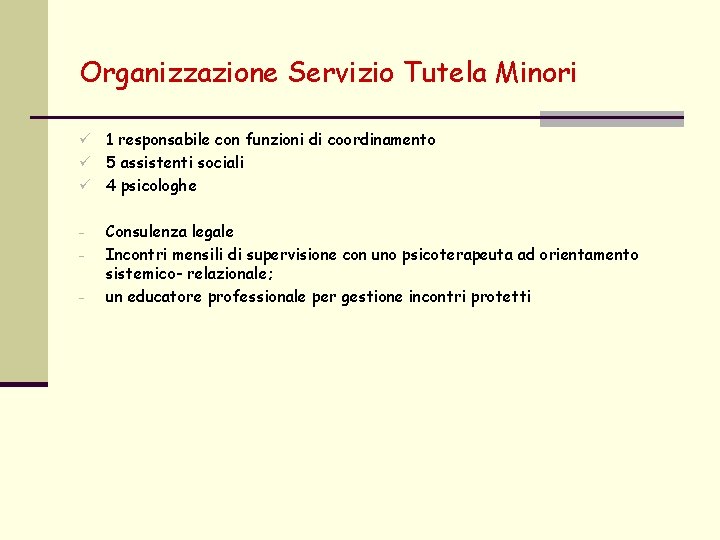 Organizzazione Servizio Tutela Minori 1 responsabile con funzioni di coordinamento ü 5 assistenti sociali