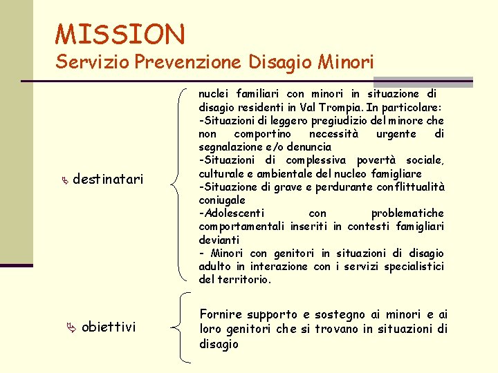 MISSION Servizio Prevenzione Disagio Minori Ä destinatari Ä obiettivi nuclei familiari con minori in