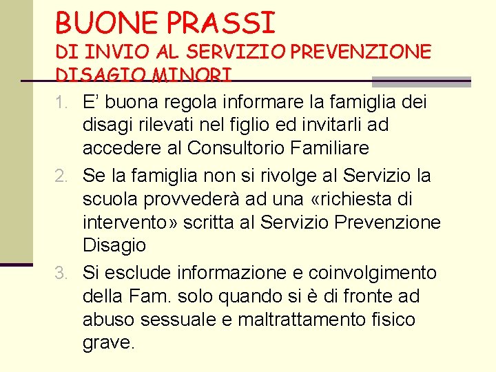 BUONE PRASSI DI INVIO AL SERVIZIO PREVENZIONE DISAGIO MINORI 1. E’ buona regola informare