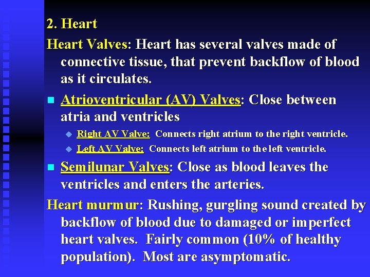 2. Heart Valves: Heart has several valves made of connective tissue, that prevent backflow