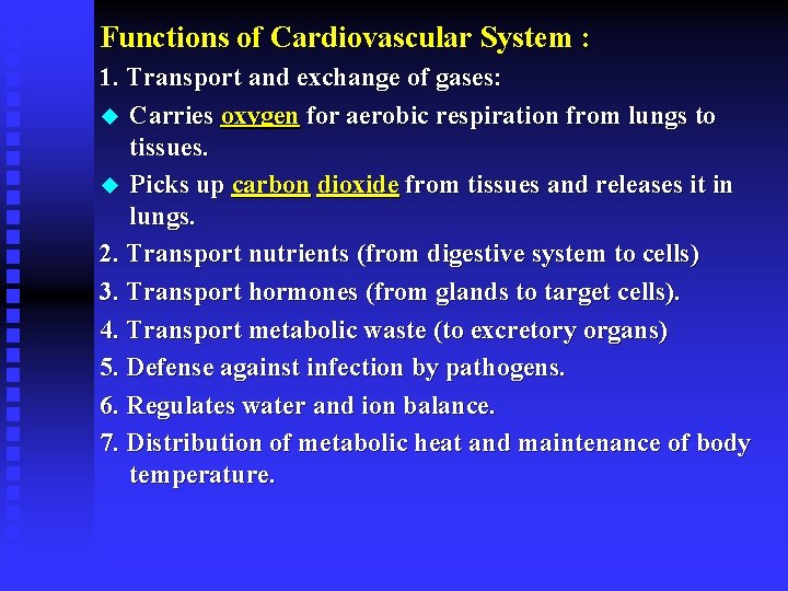 Functions of Cardiovascular System : 1. Transport and exchange of gases: u Carries oxygen