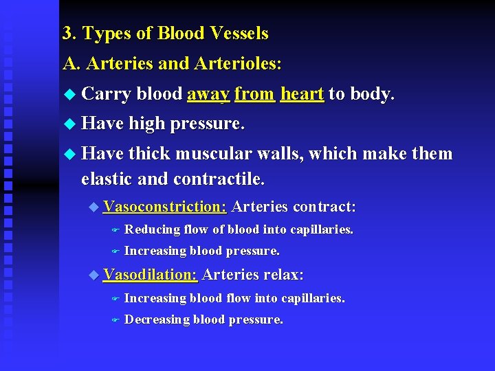 3. Types of Blood Vessels A. Arteries and Arterioles: u Carry blood away from