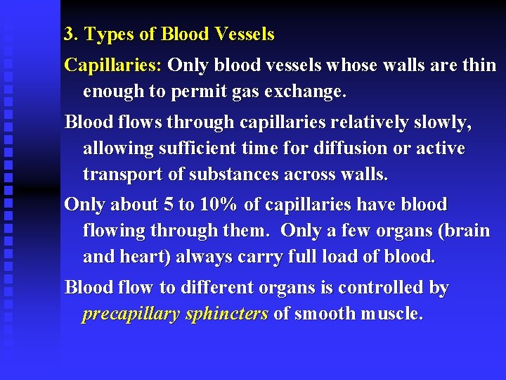 3. Types of Blood Vessels Capillaries: Only blood vessels whose walls are thin enough