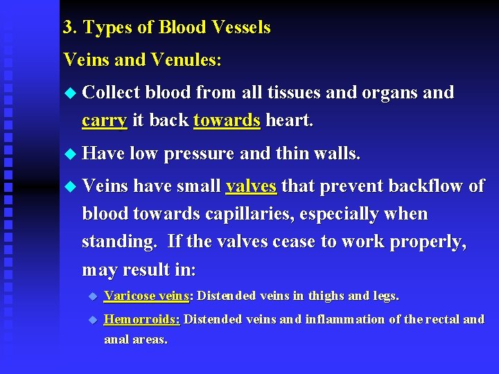 3. Types of Blood Vessels Veins and Venules: u Collect blood from all tissues