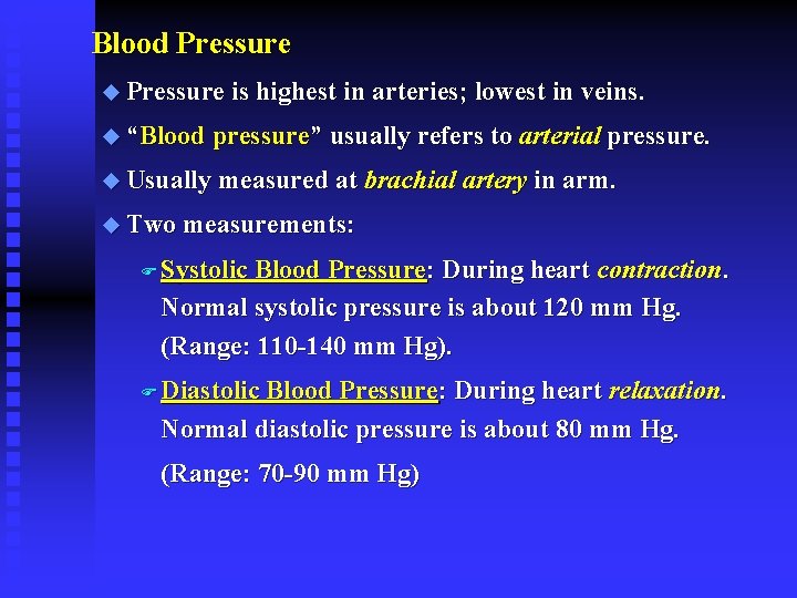 Blood Pressure u Pressure is highest in arteries; lowest in veins. u “Blood pressure”