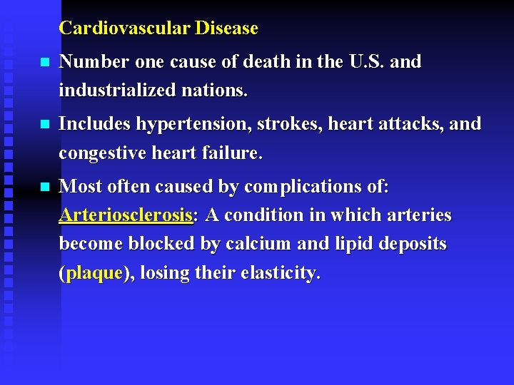 Cardiovascular Disease n Number one cause of death in the U. S. and industrialized