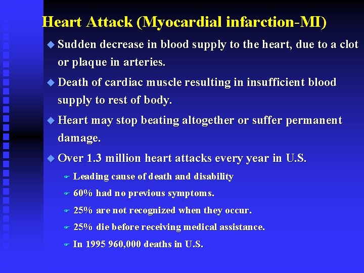Heart Attack (Myocardial infarction-MI) u Sudden decrease in blood supply to the heart, due