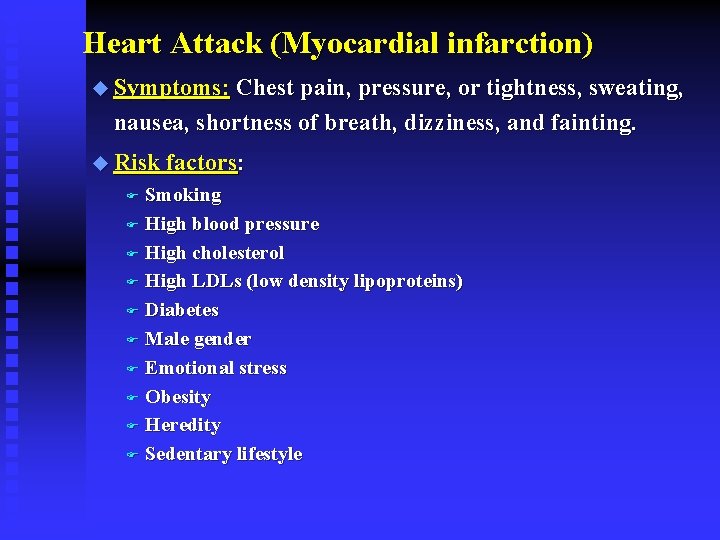 Heart Attack (Myocardial infarction) u Symptoms: Chest pain, pressure, or tightness, sweating, nausea, shortness