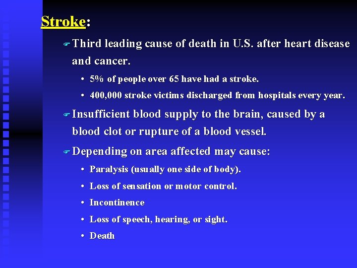 Stroke: F Third leading cause of death in U. S. after heart disease and