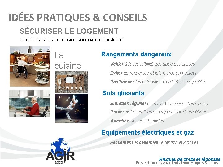 IDÉES PRATIQUES & CONSEILS SÉCURISER LE LOGEMENT Identifier les risques de chute pièce par