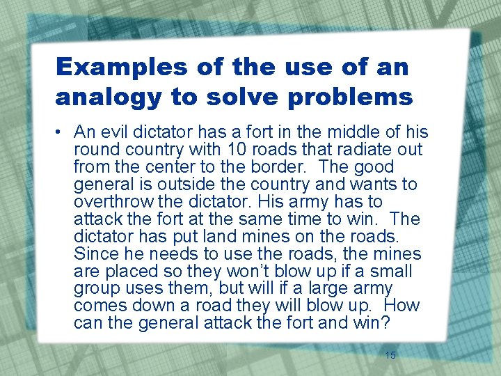 Examples of the use of an analogy to solve problems • An evil dictator