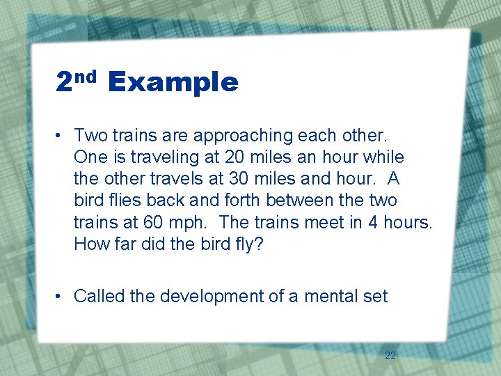 2 nd Example • Two trains are approaching each other. One is traveling at