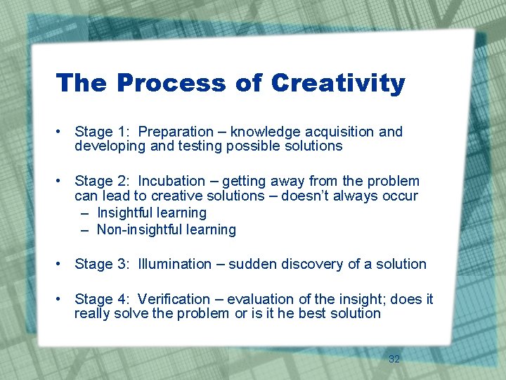 The Process of Creativity • Stage 1: Preparation – knowledge acquisition and developing and