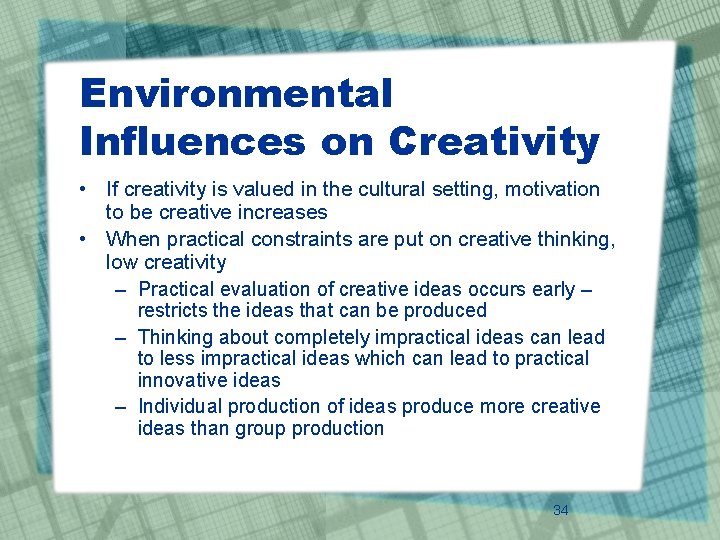 Environmental Influences on Creativity • If creativity is valued in the cultural setting, motivation
