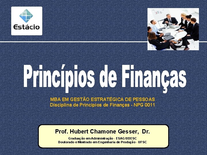 MBA EM GESTÃO ESTRATÉGICA DE PESSOAS Disciplina de Princípios de Finanças - NPG 0011