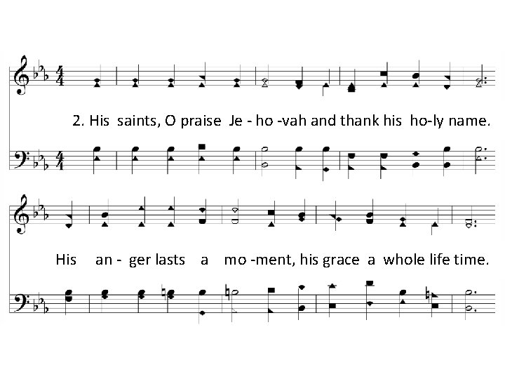 2. His saints, O praise Je - ho -vah and thank his ho-ly name.
