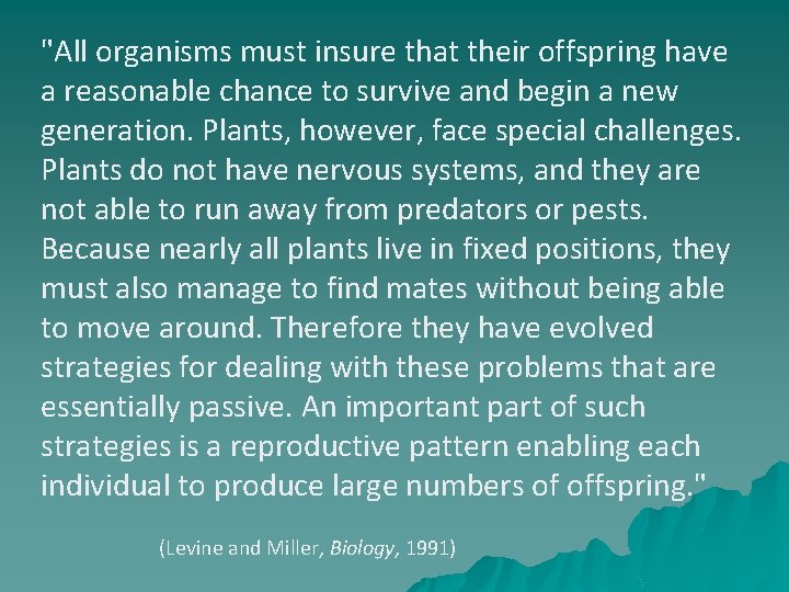 "All organisms must insure that their offspring have a reasonable chance to survive and
